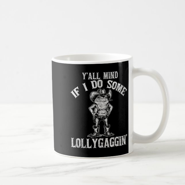 Y'all Mind If I Do Some Lollygagging Funny Cowboy  Kaffemugg (Höger)