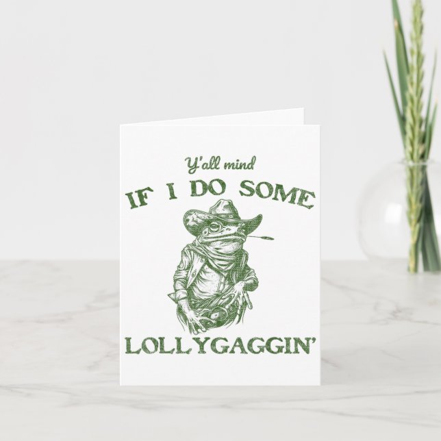 Y'all Mind If I Do Some Lollygagging Funny Cowboy  Kort (Framsida)