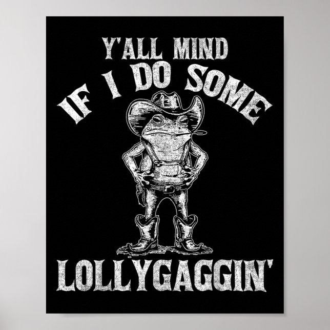 Y'all Mind If I Do Some Lollygagging Funny Cowboy  Poster (Framsidan)
