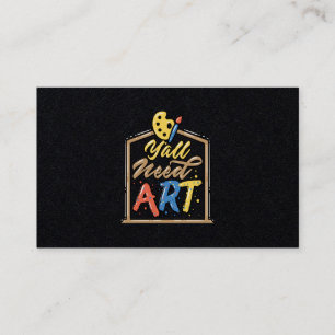 Y'all Need Art Artist Lärare Class Painter Färg Visitkort