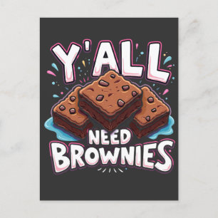 Y'all Need Brownies Chocolate Cake Sweet Dessert Vykort