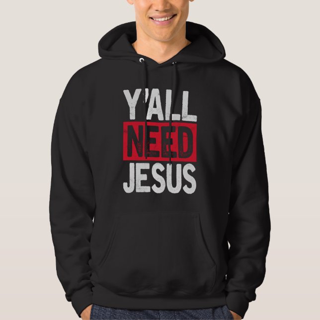 Y'all Need Jesus Christian Religious Faith Hoodie (Framsida)