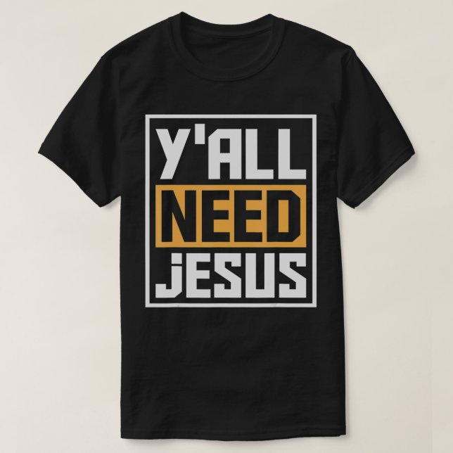 Yall Need Jesus Funny Religion Kristus G T Shirt (Design framsida)