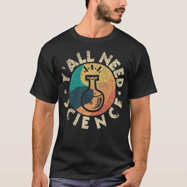 Y'all Need Science Chemistry Älskare Scientist Pro T Shirt (Framsida)