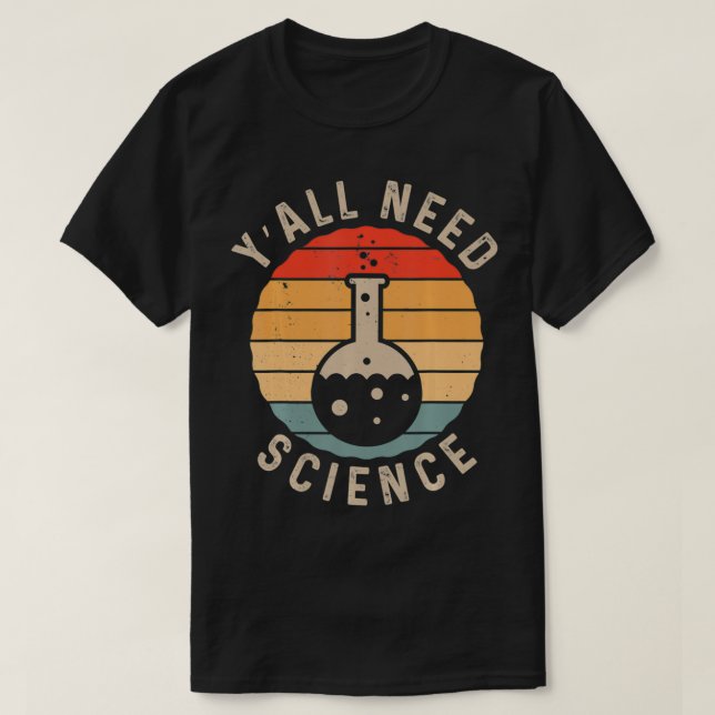 Y'all Need Science Chemistry Biology Physics Teach T Shirt (Design framsida)