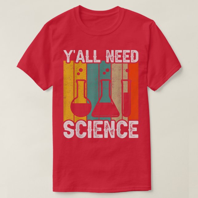 Y'all Need Science Chemistry Biology Physics Teach T Shirt (Design framsida)