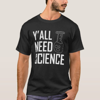 Y'all Need Science Chemistry Teacher T Shirt