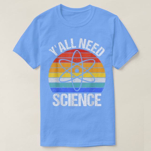 Y'all Need Science Funny Chemistry Biology Physics T Shirt (Design framsida)