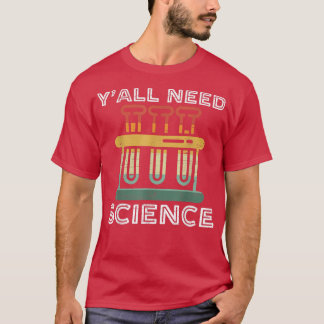 Yall Need Science Funny Chemistry Teacher eller Sc T Shirt