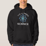 Y'all Need Science Hoodie<br><div class="desc">Ni behöver vetenskap. Detta lustiga citat som tillkommer är en underbar gåva från älskare till en vetenskapslärare, kemilärare, biologilärare eller studenter. Perfekt för forskare, fysiker, biologer eller ingenjör. Är du en vetenskapsman eller -nörd? Tror ni på den vetenskapliga metoden? Är du astronomi, kemi, ingenjörsvetenskap, biologi eller fysik i kärlek? Har...</div>
