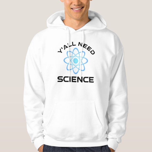 Y'all Need Science Hoodie (Framsida)