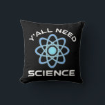Y'all Need Science Kudde<br><div class="desc">Ni behöver vetenskap. Detta lustiga citat som tillkommer är en underbar gåva från älskare till en vetenskapslärare, kemilärare, biologilärare eller studenter. Perfekt för forskare, fysiker, biologer eller ingenjör. Är du en vetenskapsman eller -nörd? Tror ni på den vetenskapliga metoden? Är du astronomi, kemi, ingenjörsvetenskap, biologi eller fysik i kärlek? Har...</div>