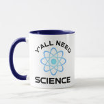 Y'all Need Science Mugg<br><div class="desc">Ni behöver vetenskap. Detta lustiga citat som tillkommer är en underbar gåva från älskare till en vetenskapslärare, kemilärare, biologilärare eller studenter. Perfekt för forskare, fysiker, biologer eller ingenjör. Är du en vetenskapsman eller -nörd? Tror ni på den vetenskapliga metoden? Är du astronomi, kemi, ingenjörsvetenskap, biologi eller fysik i kärlek? Har...</div>
