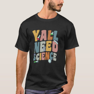 Y'all Need Science Nerd Physics Math Geek Graphic T Shirt