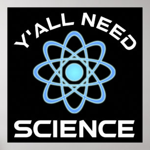 Y'all Need Science Poster
