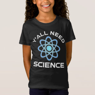 Y'all Need Science T Shirt