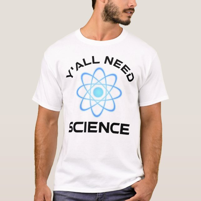 Y'all Need Science T Shirt (Framsida)
