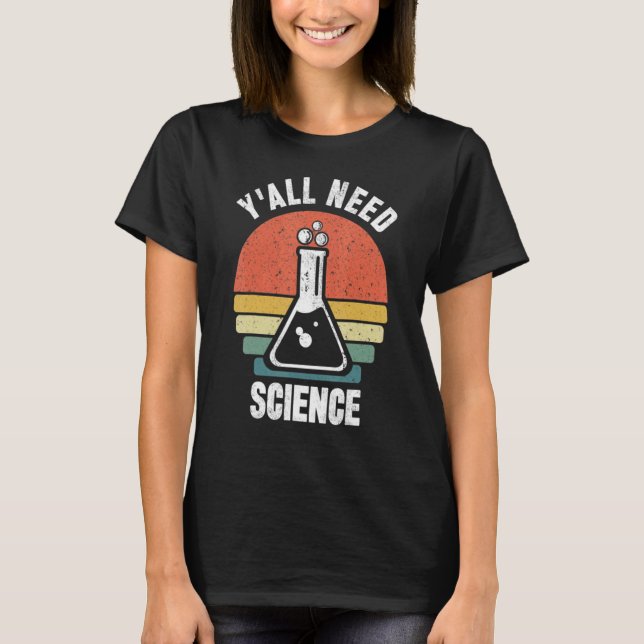 Y'all Need Science T Shirt (Framsida)