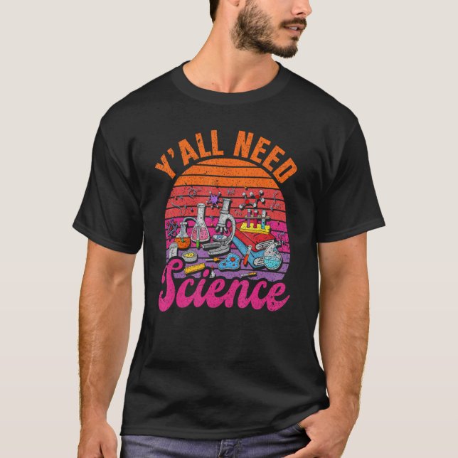 Y'all Need Science T Shirt (Framsida)