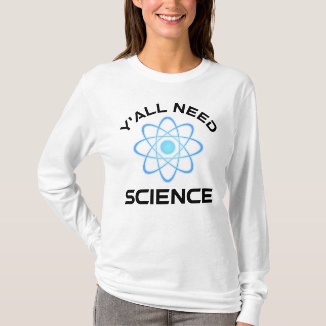 Y'all Need Science T Shirt (Framsida)