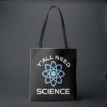Y'all Need Science Tygkasse<br><div class="desc">Ni behöver vetenskap. Detta lustiga citat som tillkommer är en underbar gåva från älskare till en vetenskapslärare, kemilärare, biologilärare eller studenter. Perfekt för forskare, fysiker, biologer eller ingenjör. Är du en vetenskapsman eller -nörd? Tror ni på den vetenskapliga metoden? Är du astronomi, kemi, ingenjörsvetenskap, biologi eller fysik i kärlek? Har...</div>
