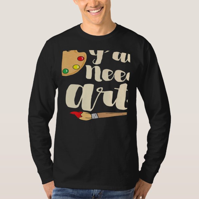 Y'all Need Teacher or Painting Artist T Shirt (Framsida)