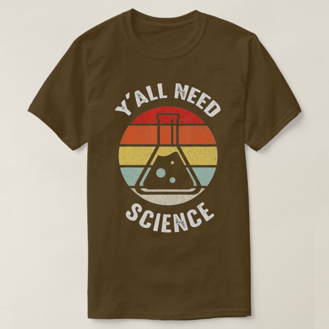 Yall Needs Science Chemistry Biolog Physics eac T Shirt (Design framsida)