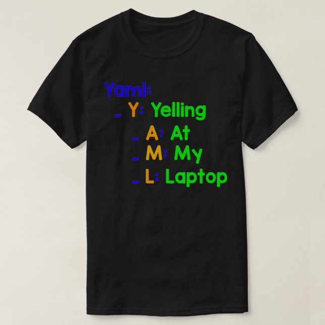 Yaml Yelling at My Laptops T Shirt (Design framsida)