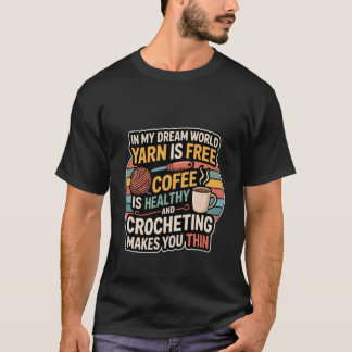 Yarnu2019s Free Coffeeu2019s Healthy Crochet Makes T Shirt