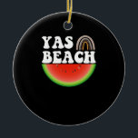 Yas Beach Watermelon Summer Vacation Beach Gift Julgransprydnad Keramik<br><div class="desc">1</div>