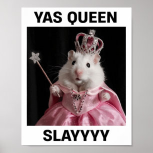 Yas Queen Slay Råtta Meme Women Girls Slay Queen_1 Poster