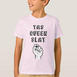 Yas Queen Slay T Shirt