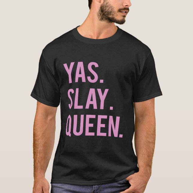 Yas Slay Queen Quote Top T Shirt (Framsida)