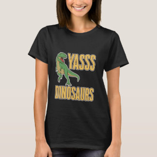 Yasss Dinosaurs Reptile Lover Kids Animals T Shirt