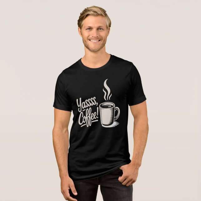 Yassss Coffee Vibes Tee  (Framsida Full)