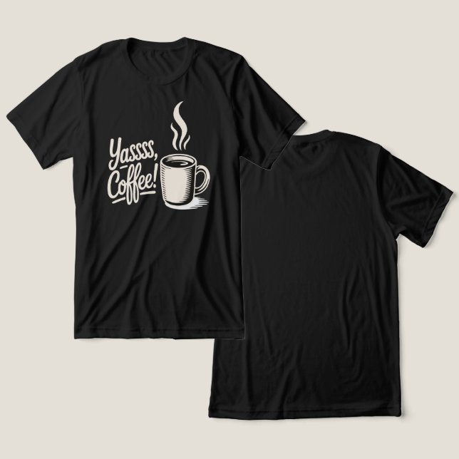 Yassss Coffee Vibes Tee  (Design fram och bak)