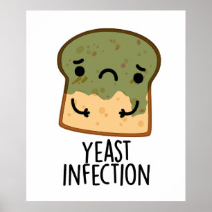 Yast Infection Funny Bread Pun Poster