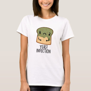 Yast Infection Funny Bread Pun T Shirt