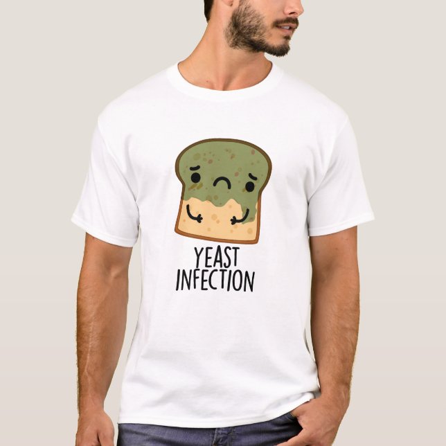 Yast Infection Funny Bread Pun T Shirt (Framsida)