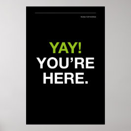 YAY! YOU’RE HERE – Entryway Wall Art Poster