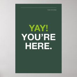 YAY! YOU’RE HERE – Entryway Wall Art Poster