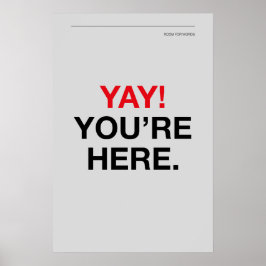 YAY! YOU’RE HERE – Entryway Wall Art Poster