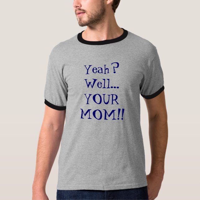 Yeah? Brunn…, DIN MAMMA!! T-shirt (Framsida)