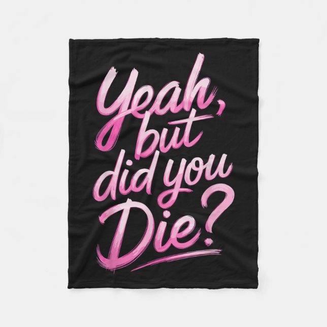 Yeah But Did You Die_ Gym Fitness Motivation  Fleecefilt (Framsidan)