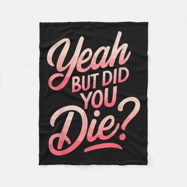 Yeah But Did You Die_ Gym Fitness Motivation  Fleecefilt (Framsidan)