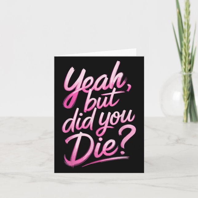 Yeah But Did You Die_ Gym Fitness Motivation  Kort (Framsida)