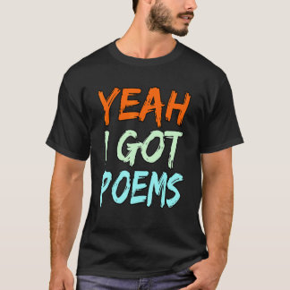 Yeah I Got Poems Poet Writer Author Poetry   Graph T Shirt