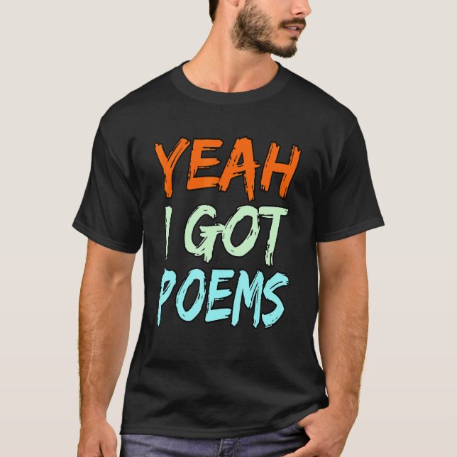 Yeah I Got Poems Poet Writer Author Poetry   Graph T Shirt (Framsida)
