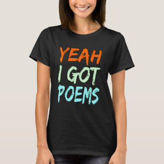 Yeah I Got Poems Poet Writer Author Poetry   Graph T Shirt