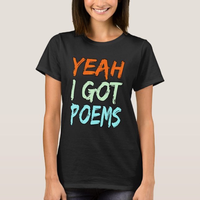 Yeah I Got Poems Poet Writer Author Poetry   Graph T Shirt (Framsida)